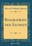 Biographien der Sachsen (Classic Reprint)