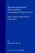 State Succession and Membership in International Organizations: Legal Theories Versus Political Pragmatism