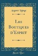Les Boutiques d'Esprit (Classic Reprint)