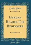 German Reader For Beginners (Classic Reprint)