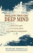 Shallow Thought, Deep Mind