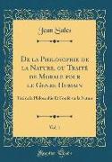 De la Philosophie de la Nature, ou Traité de Morale pour le Genre Humain, Vol. 1