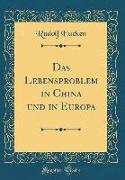 Das Lebensproblem in China und in Europa (Classic Reprint)