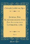 Journal Zur Kunstgeschichte Und Zur Allgemeinen Litteratur, 1780, Vol. 8 (Classic Reprint)