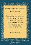 Report of the Auditor of Accounts of the Commonwealth of Massachusetts for the Year Ending December 31, 1895 (Classic Reprint)