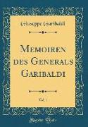 Memoiren des Generals Garibaldi, Vol. 1 (Classic Reprint)
