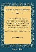 Annual Report of the Officers of the Town of Sandwich, Embracing Those of the Selectmen, Treasurer and Board of Education: For the Financial Year Endi