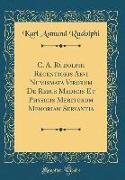 C. A. Rudolphi Recentioris Aevi Numismata Virorum De Rebus Medicis Et Physicis Meritorum Memoriam Servantia (Classic Reprint)