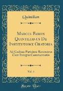 Marcus Fabius Quintilianus de Institutione Oratoria, Vol. 4: Ad Codices Parisinos Recensitus Cum Integris Commentariis (Classic Reprint)