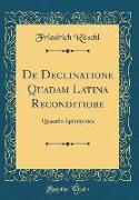 de Declinatione Quadam Latina Reconditiore: Quaestio Epigraphica (Classic Reprint)