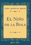 El Niño de la Bola (Classic Reprint)