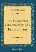 Beiträge zur Geschichte des Feuilletons, Vol. 1 (Classic Reprint)