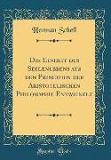 Die Einheit des Seelenlebens aus den Principien der Aristotelischen Philosophie Entwickelt (Classic Reprint)
