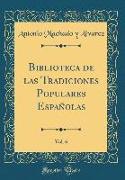 Biblioteca de las Tradiciones Populares Españolas, Vol. 6 (Classic Reprint)