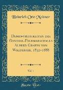 Denkw¿rdigkeiten des General-Feldmarschalls Alfred Grafen von Waldersee, 1832-1888, Vol. 1 (Classic Reprint)