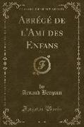 Abrégé de l'Ami des Enfans, Vol. 3 (Classic Reprint)