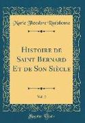 Histoire de Saint Bernard Et de Son Siècle, Vol. 2 (Classic Reprint)