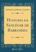 Historia de Sanlúcar de Barrameda (Classic Reprint)