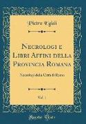 Necrologi e Libri Affini della Provincia Romana, Vol. 1