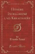 Höhere Intelligenz und Kreativität (Classic Reprint)
