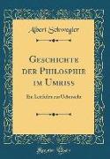 Geschichte Der Philosphie Im Umriss: Ein Leitfaden Zur Uebersicht (Classic Reprint)