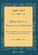 Graf Gustav Adolf Von Gotter: Ein Lebensbild Aus Der Zeit Friedrich's Des Grossen Und Maria Theresia's (Classic Reprint)
