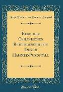Kern der Osmanischen Reichsgeschichte Durch Hammer-Purgstall (Classic Reprint)