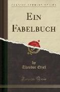 Ein Fabelbuch (Classic Reprint)