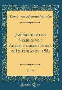 Jahrbücher des Vereins von Alterthumsfreunden im Rheinlande, 1882, Vol. 74 (Classic Reprint)