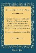 Constitutions of the Grand Lodge of Massachusetts, and General Regulations for the Government of the Craft Under Its Jurisdiction: Containing the Amen