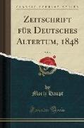 Zeitschrift für Deutsches Altertum, 1848, Vol. 6 (Classic Reprint)