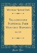 Yellowstone National Park Monthly Reports: July, 1927 (Classic Reprint)