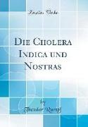 Die Cholera Indica und Nostras (Classic Reprint)