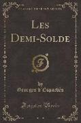 Les Demi-Solde (Classic Reprint)