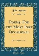 Poems: For the Most Part Occasional (Classic Reprint)