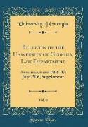 Bulletin of the University of Georgia, Law Department, Vol. 6: Announcement 1906-07, July 1906, Supplement (Classic Reprint)