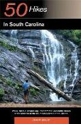 Explorer's Guide 50 Hikes in South Carolina: Walks, Hikes & Backpacking Trips from the Lowcountry Shores to the Midlands to the Mountains & Rivers of