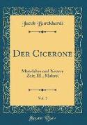 Der Cicerone, Vol. 2: Mittelalter Und Neuere Zeit, III., Malerei (Classic Reprint)