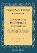 Bibliographie Biographique Universelle, Vol. 2