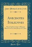 Anecdotes Italiennes: Depuis La Destriction de l'Empire Romain En Occident, Jusqu'a Nos Jours (Classic Reprint)