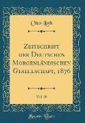 Zeitschrift der Deutschen Morgenländischen Gesellschaft, 1876, Vol. 29 (Classic Reprint)