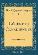 Légendes Canadiennes (Classic Reprint)