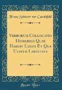 Verborum Collocatio Homerica Quas Habeat Leges Et Qua Utatur Libertate (Classic Reprint)