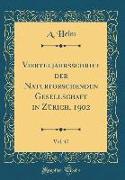 Vierteljahrsschrift der Naturforschenden Gesellschaft in Zürich, 1902, Vol. 47 (Classic Reprint)
