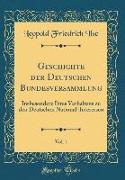Geschichte Der Deutschen Bundesversammlung, Vol. 1: Insbesondere Ihres Verhaltens Zu Den Deutschen National-Interessen (Classic Reprint)