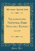 Yellowstone National Park Monthly Report: May, 1930 (Classic Reprint)