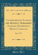Neighborhood Analysis and Housing Submarket Analysis, Henderson, North Carolina: June 1971 (Classic Reprint)