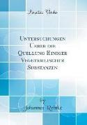 Untersuchungen Ueber die Quellung Einiger Vegetabilischer Substanzen (Classic Reprint)