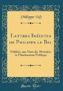Lettres Inédites de Philippe le Bel
