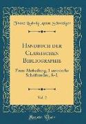 Handbuch Der Classischen Bibliographie, Vol. 2: Erste Abtheilung, Lateinische Schriftsteller, A-L (Classic Reprint)